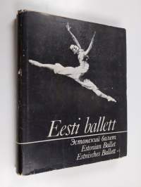 Eesti ballett Estonskij balet = Estonian ballet = Estonisches Ballett