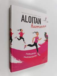 Aloitan huomenna : juoksukirja nautiskelijoille