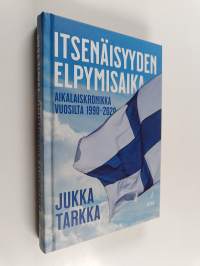 Itsenäisyyden elpymisaika : aikalaiskronikka vuosilta 1990–2020 (UUDENVEROINEN)