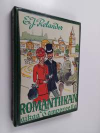 Romantiikan aikaa Tampereella : muistelmia ja muistikuvia 1900-luvun alkuvuosien Tampereesta