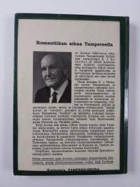 Romantiikan aikaa Tampereella : muistelmia ja muistikuvia 1900-luvun alkuvuosien Tampereesta