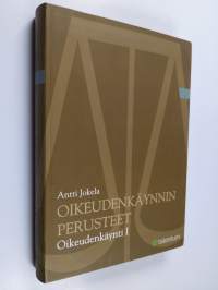 Oikeudenkäynti 1 : oikeudenkäynnin perusteet