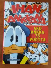 Ihan Ankkana : Aku Ankka 75 vuotta