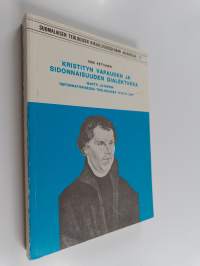 Kristityn vapauden ja sidonnaisuuden dialektiikka Martti Lutherin reformatorisessa teologiassa 1518/19