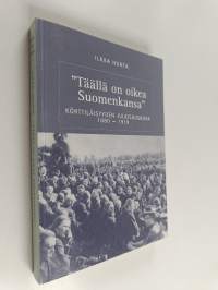 &quot;Täällä on oikea Suomenkansa&quot; : körttiläisyyden julkisuuskuva 1880-1918 = &quot;Hier steht das wahre finnische Volk&quot; - das Öffentlichkeitsbild einer finnischen Erwecku...