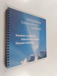 Kiitollisuus, kunnioitus, kohtuus : Suomen evankelis-luterilaisen kirkon ilmasto-ohjelma