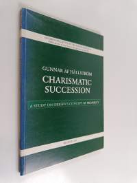 Charismatic succession : a study on Origen&#039;s consept of prophecy