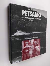 Petsamo : mittaamattomien mahdollisuuksien maa : historiaa ja kuvauksia (signeerattu)