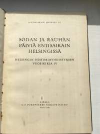 Sodan ja rauhan päiviä entisaikain Helsingissä - Helsingin Historiayhdistyksen vuosikirja IV (Entisaikain Helsinki IV)