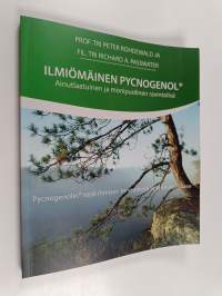 Ilmiömäinen Pycnogenol : Ainutlaatuinen ja monipuolinen ravintolisä