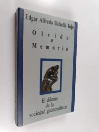 Olvido o memoria - el dilema de la sociedad guatemalteca