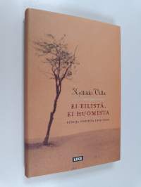 Ei eilistä, ei huomista : runoja vuosilta 1964-2004