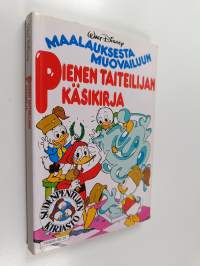 Pienen taiteilijan käsikirja : maalauksesta muotoiluun