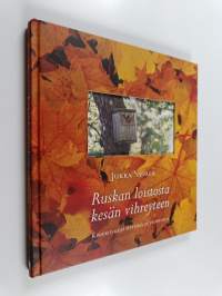 Ruskan loistosta kesän vihreyteen : kirkkovuosi metsissä ja vainioilla (signeerattu, tekijän omiste)