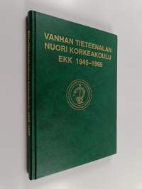 Vanhan tieteenalan nuori korkeakoulu : Eläinlääketieteellinen korkeakoulu 1945-1995