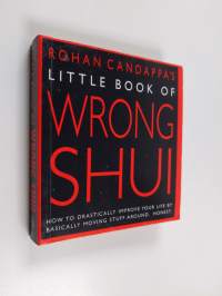 The Little Book of Wrong Shui : How to Drastically Improve Your Life by Basically Moving Stuff Around : Honest