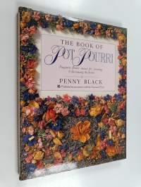 The Book of Pot Pourri - Fragrant Flower Mixes for Scenting &amp; Decorating the Home
