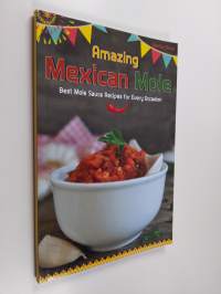 Amazing Mexican Mole - Best Mole Sauce Recipes for Every Occasion