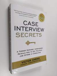 Case interview secrets : a former McKinsey interviewer reveals how to get multiple job offers in consulting