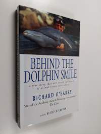 Behind the Dolphin Smile - A True Story That Will Touch the Hearts of Animal Lovers Everywhere
