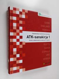 Atk-sanakirja 1 : tietotekniikan monikielinen hakuteos - Termit, määritelmät ja vastineet eri kielillä