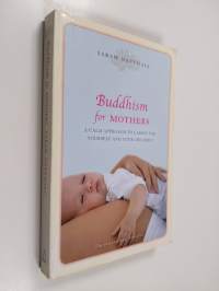 Buddhism for Mothers - A Calm Approach to Caring for Yourself and Your Children
