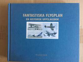 Fantastiska flygplan - En historisk uppslagsbok