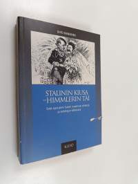 Stalinin kiusa - Himmlerin täi : sota-ajan pieni Suomi maailman silmissä ja arkistojen kätköissä