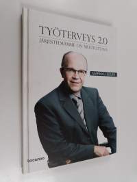 Työterveys 2.0 : järjestelmämme on muututtava