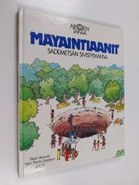 Mayaintiaanit : sademetsän sivistyskansa