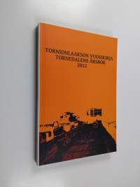 Tornionlaakson vuosikirja = Tornedalens årsbok 2012