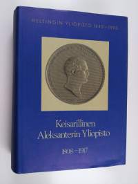Helsingin yliopisto 1640-1990 2 : Keisarillinen Aleksanterin yliopisto 1808-1917