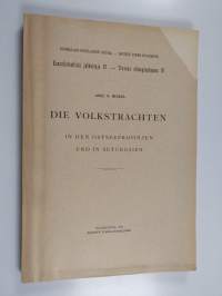 Die Volkstrachten in den Ostseeprovinzen und i Setukesien : Ethnographische Forschungen auf dem Gebiete der Finnischen Völkerschaften 3