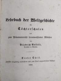 Lehrbuch der Weltgeschichte für Töchterschulen und zum Privatunterricht heranwachsender Mädchen : erster und zweiter theil