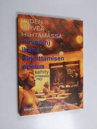 Hiiden hirveä hiihtämässä : hirveä(n) ihana kirjoittamisen opetus