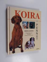 Koira &amp; pennut : monipuolinen opas lemmikkisi hoitoon ja hyvinvointiin
