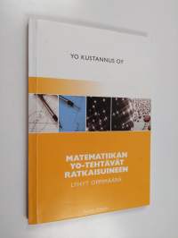 Lyhyen matematiikan yo-tehtävät - Matematiikan yo-tehtävät ratkaisuineen: lyhyt oppimäärä