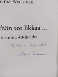 Niethän tot likkaa ... : tarinoita 40-luvulta (signeerattu, tekijän omiste)