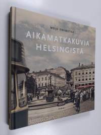 Aikamatkakuvia Helsingistä