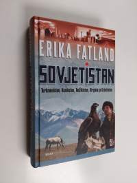 Sovjetistan : matka Turkmenistaniin, Kazakstaniin, Tadžikistaniin, Kirgisiaan ja Uzbekistaniin - Matka Turkmenistaniin, Kazakstaniin, Tadžikistaniin, Kirgisiaan j...