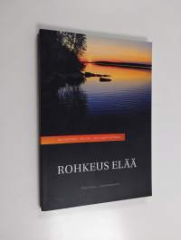 Rohkeus elää : Raija Hauhian elämäkerta