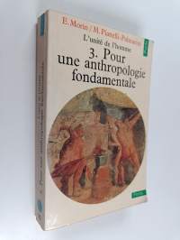 L&#039;unité de l&#039;homme, 3 - Pour une anthropologie fondamentale