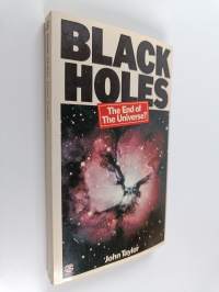 Black Holes - The End of the Universe?