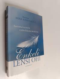 Enkeli lensi ohi : suomalaisten enkelikokemuksia