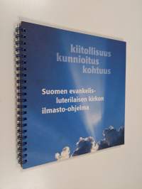 Kiitollisuus, kunnioitus, kohtuus : Suomen evankelis-luterilaisen kirkon ilmasto-ohjelma