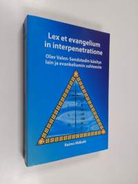 Lex et evangelium in interpenetratione : Olav Valen-Sendstadin käsitys lain ja evankeliumin suhteesta