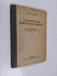 Kasviopillisia ja eläinopillisia kertauskysymyksiä : oppikoulujen lukioluokkia ja reaalikokeeseen valmistuvia varten