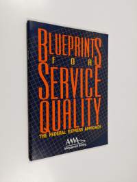 Blueprints for Service Quality - The Federal Express Approach