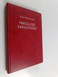 Pakolliset vakuutukset : suomalaisen nykyinen vakuutusturva työtapaturman, liikenteen henkilövahingon, sairauden, vanhuuden ja kuoleman varalta