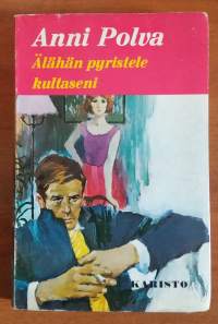 Älähän pyristele, kultaseni